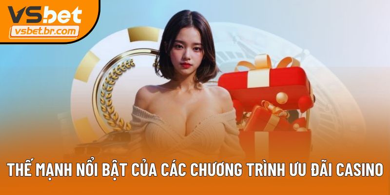 Thế mạnh nổi bật của các chương trình ưu đãi casino