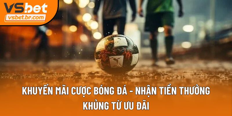 Khuyến mãi cược bóng đá