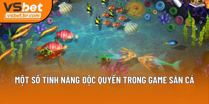 Một số tính năng độc quyền trong game săn cá