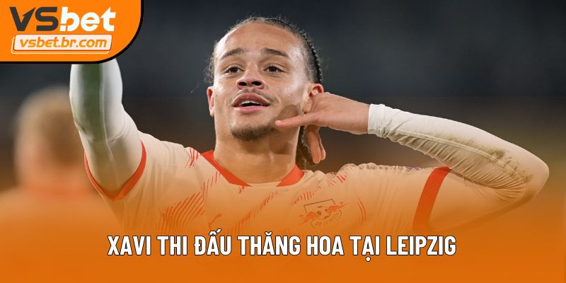 Xavi thi đấu thăng hoa tại Leipzig