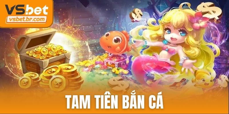 tam tiên bắn cá