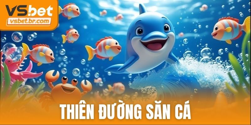 Thiên đường săn cá